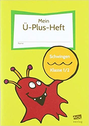 okumak Mein Ü-Plus-Heft: Schwingen - Klasse 1/2: FRESCH-Schülerheft zum Lesen, Schreiben, Bewegen &amp; Gestalten