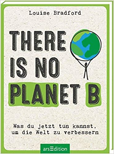 okumak There is no planet B: Was du jetzt tun kannst, um die Welt zu verbessern