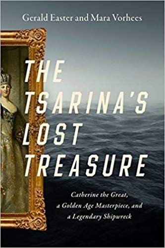 okumak The Tsarina&#39;s Lost Treasure: Catherine the Great, a Golden Age Masterpiece, and a Legendary Shipwreck