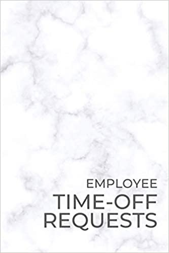 okumak Employee Time-Off Requests: Business Manager&#39;s Logbook for Days Off Forms &amp; Submissions with Approval Checkboxes &amp; Signatures | 140 Forms 6 x 9 inches | Minimalist Workplace Stationery - White Marble