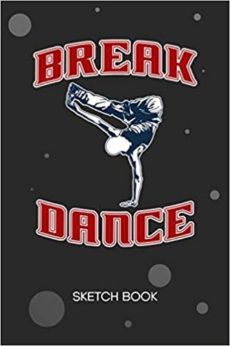 okumak SKETCHBOOK: B-Boy Notebook Journal BLANK Paper A5 6x9 120 Pages - Streetdance Planner Hip Hop Dance Diary Breakdance Music - Breakdancer Notepad B-Boy Gift for Men and Women