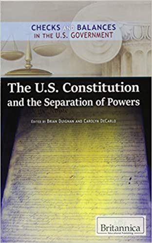 okumak The U.S. Constitution and the Separation of Powers (Checks and Balances in the U.S. Government)