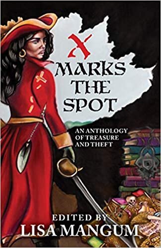 okumak X Marks the Spot: An Anthology of Treasure and Theft