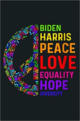 okumak Womens Biden Harris 2020 Peace Love Equality Hope Diversity V Neck: Notebook Planner - 6x9 inch Daily Planner Journal, To Do List Notebook, Daily Organizer, 114 Pages