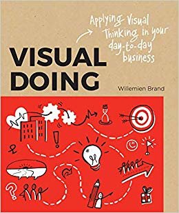 okumak Visual Doing: Applying Visual Thinking in your Day to Day Business