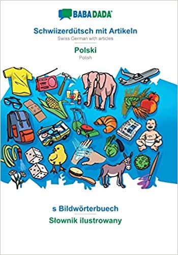 okumak BABADADA, Schwiizerdütsch mit Artikeln - Polski, s Bildwörterbuech - Słownik ilustrowany: Swiss German with articles - Polish, visual dictionary