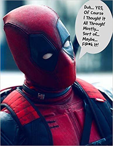 okumak Duh...Yes, of course I thought it all through! Mostly... Sort of... Maybe... F@*k It!: Deadpool lined paper journal notebook