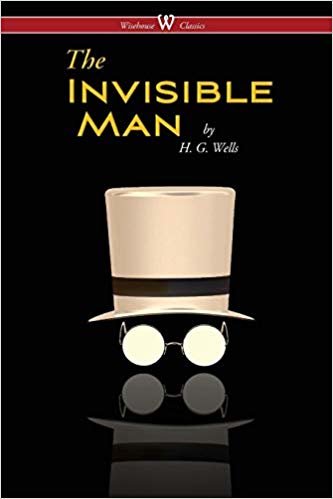 okumak The Invisible Man - A Grotesque Romance (Wisehouse Classics Edition)