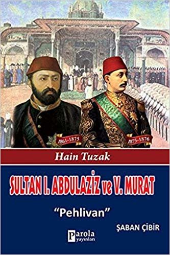okumak Sultan I. Abdülaziz ve Sultan V. Murat