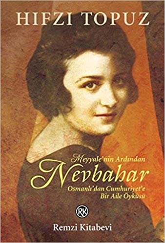 okumak Meyyale&#39;nin Ardından Nevbahar: Osmanlı’dan Cumhuriyet’e Bir Aile Öyküsü
