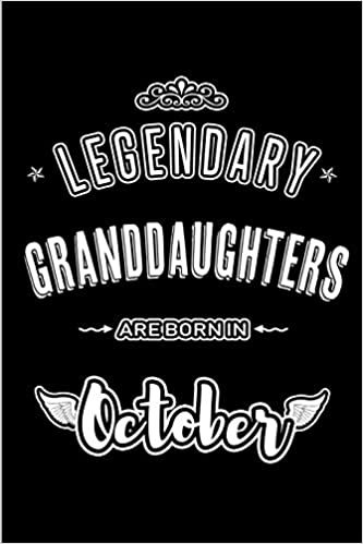 okumak Legendary Granddaughters are born in October: Blank Line Journal, Notebook or Diary is Perfect for the October Borns. Makes an Awesome Birthday Gift and an Alternative to B-day Present or a Card.