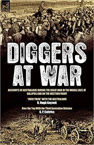 okumak Diggers at War: Accounts of Australians During the Great War in the Middle East, at Gallipoli and on the Western Front: “Over There” With the ... the Top With the Third Australian Division