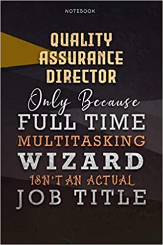 okumak Lined Notebook Journal Quality Assurance Director Only Because Full Time Multitasking Wizard Isn&#39;t An Actual Job Title Working Cover: Over 110 Pages, ... Goals, A Blank, Paycheck Budget, Personalized