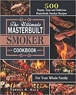okumak The Ultimate Masterbuilt smoker Cookbook: 500 Happy, Easy and Delicious Masterbuilt Smoker Recipes for Your Whole Family