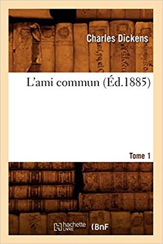 okumak L&#39;ami commun. Tome 1 (Éd.1885) (Litterature)