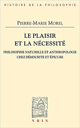 okumak Le plaisir et la nécessité: Philosophie naturelle et anthropologie chez Démocrite et Épicure