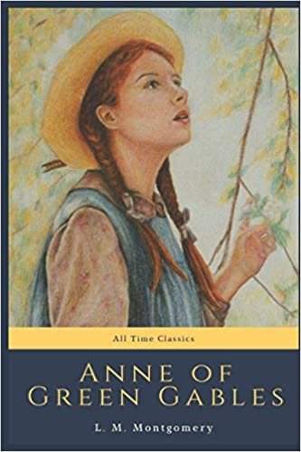 okumak Anne of Green Gables: All Time Classics