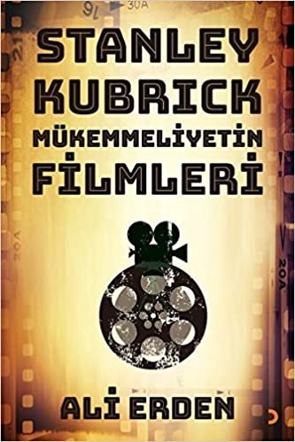 okumak Stanley Kubrick: Mükemmeliyetin Filmleri