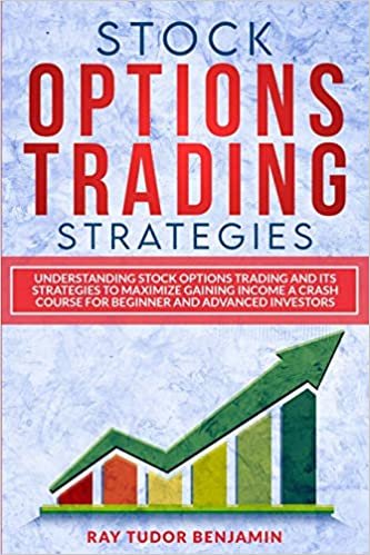 okumak Stock Options Trading Strategies: UNDERSTANDING STOCK OPTIONS TRADING AND ITS STRATEGIES TO MAXIMIZE GAINING INCOME. A CRASH COURSE FOR BEGINNER AND ... Options Trading and Day Trade for a Living)