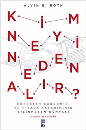 okumak Kim Neyi Neden Alır?: Çöpçatan Ekonomisi ve Piyasa Tasarımının Bilinmeyen Dünyası