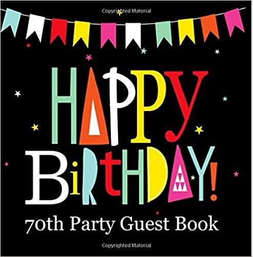 okumak Happy Birthday 70th Party Guest Book: 70th Birthday Party Guest Book 150 Pages To Write Comments In