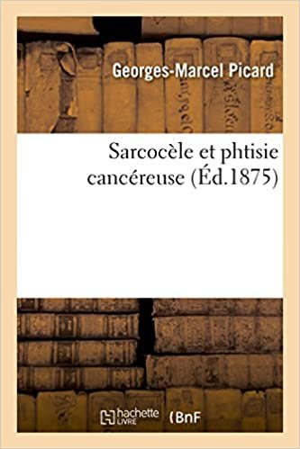 okumak Sarcocèle et phtisie cancéreuse (Sciences)