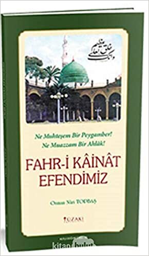 okumak Fahr-i Kainat Efendimiz (Tek Renk): Ne Muhteşem Bir Peygamber! Ne Muazzam Bir Ahlak!