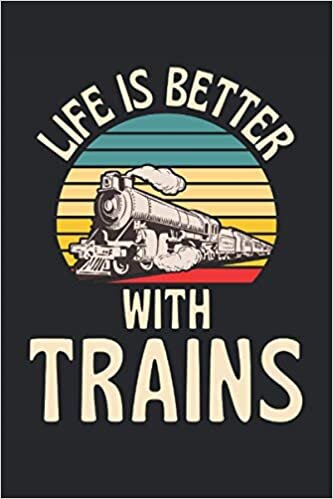 okumak Life Is Better With Trains: Lined Notebook Journal, ToDo Exercise Book, e.g. for exercise, or Diary (6&quot; x 9&quot;) with 120 pages.
