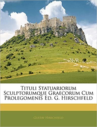 okumak Tituli Statuariorum Sculptorumque Graecorum Cum Prolegomenis Ed. G. Hirschfeld