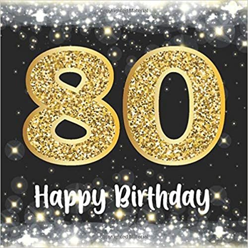 okumak 80 Happy Birthday: 80th Birthday Celebration Parties Party Guest Book Write Messages, Keepsake Memory Book Record Memories Sign In Gift Log for Friends and Family Event Reception Visitor Advice