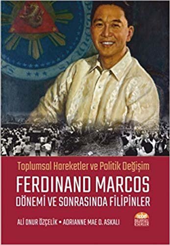 okumak Ferdinand Marcos Dönemi ve Sonrasında Filipinler: Toplumsal Hareketler ve Politik Değişim