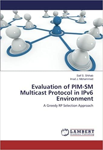 okumak Evaluation of PIM-SM Multicast Protocol in IPv6 Environment: A Greedy RP Selection Approach