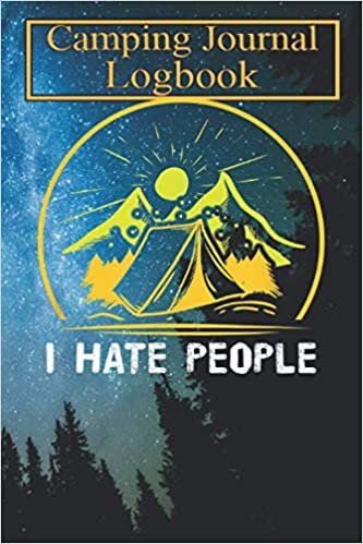 okumak Family Camping Journal Notebook: I Hate People Camping T-Shirt-YhrtO Over 120 Pages with Prompts for Capture Memories, Camping….