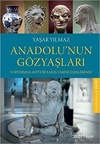 okumak Anadolu’nun Gözyaşları: Yurtdışına Götürülmüş Tarihi Eserlerimiz