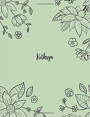 okumak Kathryn: 110 Ruled Pages 55 Sheets 8.5x11 Inches Pencil draw flower Green Design for Notebook / Journal / Composition with Lettering Name, Kathryn