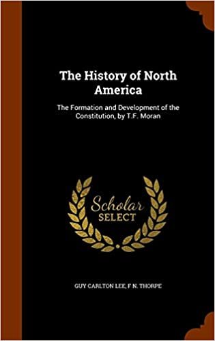 okumak The History of North America: The Formation and Development of the Constitution, by T.F. Moran