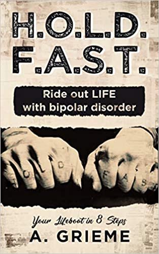 okumak H.O.L.D. F.A.S.T. - Ride out LIFE with Bipolar Disorder: Your Lifeboat in 8 Steps