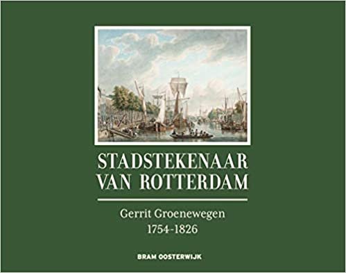 okumak Stadstekenaar van Rotterdam: Gerrit Groenewegen (1754-1826