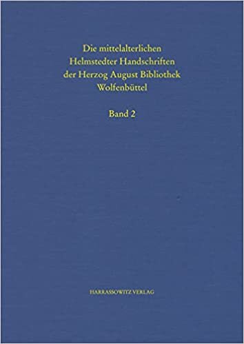 Die Mittelalterlichen Helmstedter Handschriften Der Herzog August Bibliothek Band II: Cod. Guelf. 277 Bis 370 Helmst. Mit Einem Anhang: Die ... Helmstedt (German Edition)