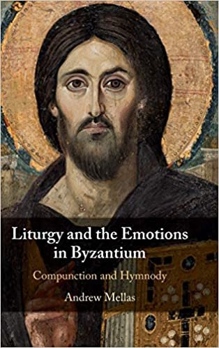 okumak Liturgy and the Emotions in Byzantium: Compunction and Hymnody