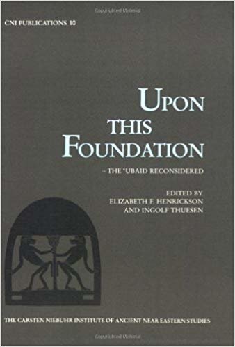okumak Upon This Foundation : The &#39;Ubaid Reconsidered : v. 10