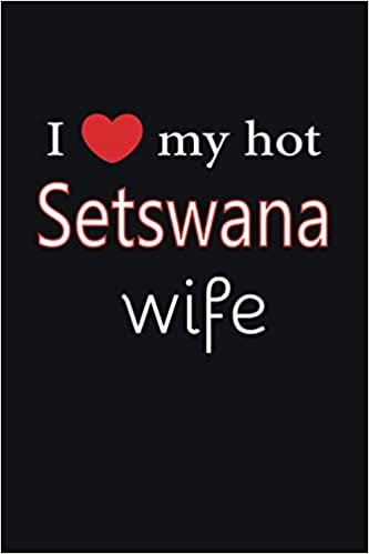 okumak I love my hot Setswana wife Journal 6 x 9, 120 pages Marriage Setswana Notebook: Valentine&#39;s day married diary| 120 Pages | Large 6&quot;X 9&quot; | Blank Lined Journal