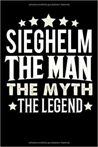 okumak Notizbuch: Sieghelm The Man The Myth The Legend (120 gepunktete Seiten als u.a. Tagebuch, Reisetagebuch für Vater, Ehemann, Freund, Kumpe, Bruder, Onkel und mehr)