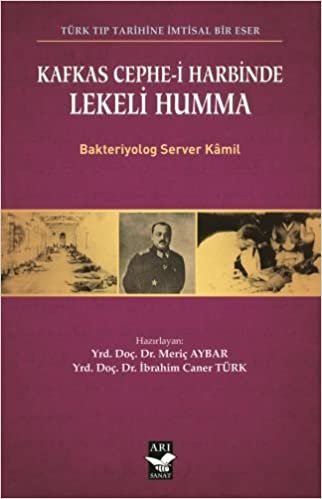 okumak Kafkas Cephe-i Harbinde Lekeli Humma: Türk Tıp Tarihinde İmtisal Bir Eser