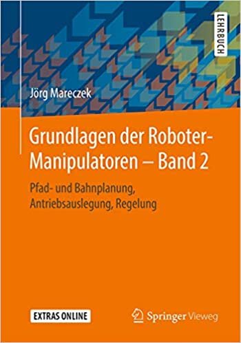 okumak Grundlagen der Roboter-Manipulatoren - Band 2: Pfad- und Bahnplanung, Antriebsauslegung, Regelung