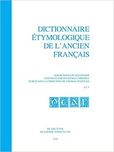 okumak Dictionnaire étymologique de l’ancien français (DEAF). Buchstabe E / Dictionnaire étymologique de l’ancien français (DEAF). Buchstabe E. Fasc. 2-3