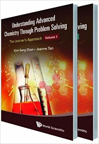 okumak Understanding Advanced Chemistry Through Problem Solving: The Learner s Approach (In 2 Volumes)