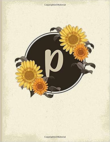 okumak Vintage Sunfower Notebook Monogram Letter P: Sunflower Gratitude Journal Monogram Letter P with Interior Pages Decorated With More Sunflowers ,Daily ... for Women And Girls she loves Sunflowers