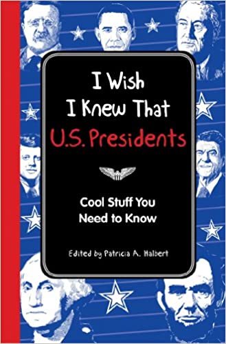 okumak I Wish I Knew That: U.S. Presidents: Cool Stuff You Need to Know [Hardcover] Editors of Reader&#39;s Digest and Halbert, Patricia
