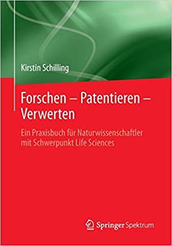 okumak Forschen - Patentieren - Verwerten : Ein Praxisbuch F r Naturwissenschaftler Mit Schwerpunkt Life Sciences